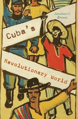 bokomslag Cuba's Revolutionary World