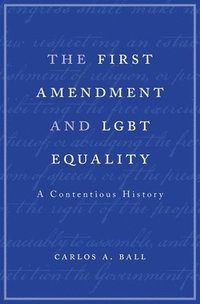 bokomslag The First Amendment and LGBT Equality