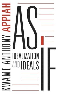 Kwame Anthony Appiah - Appiah, K: As If, Inbunden