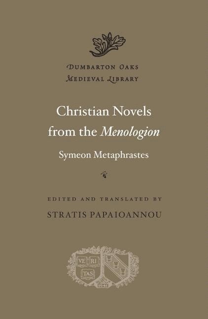 Symeon Metaphrastes, Stratis Papaioannou - Christian Novels from the Menologion of Symeon Metaphrastes, Inbunden