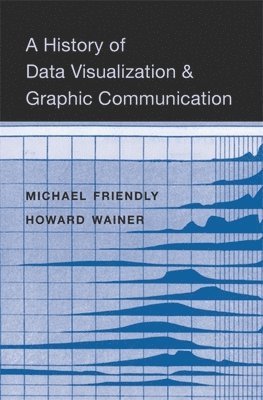 bokomslag A History of Data Visualization and Graphic Communication