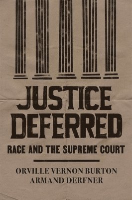 Orville Vernon Burton, Armand Derfner - Justice Deferred, Inbunden