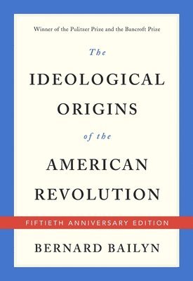 Bernard Bailyn - Ideological Origins of the American Revolution, Häftad