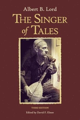 Albert B. Lord, David F. Elmer - Singer of Tales, Häftad