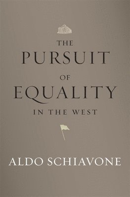 Aldo Schiavone - Pursuit of Equality in the West, Inbunden