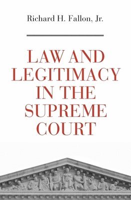 Law and Legitimacy in the Supreme Court 1