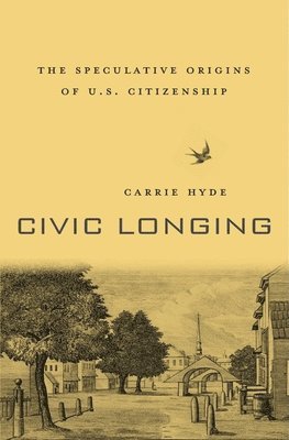 Carrie Hyde - Civic Longing, Inbunden