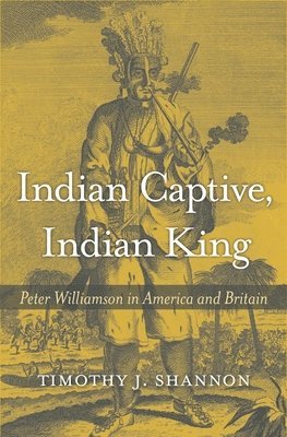 Timothy J. Shannon, Shannon - Indian Captive, Indian King, Inbunden