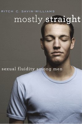 Ritch C. Savin-Williams - Mostly Straight, Inbunden