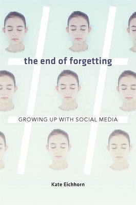 Kate Eichhorn - End of Forgetting, Inbunden