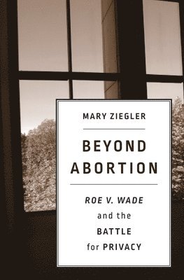 Mary Ziegler, Ziegler - Beyond Abortion, Inbunden