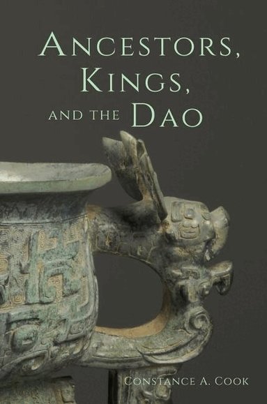 Constance A. Cook - Ancestors, Kings, and the Dao, Inbunden