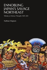 bokomslag Ennobling Japan's Savage Northeast