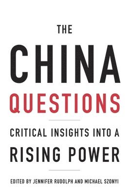 Jennifer Rudolph, Michael Szonyi - The China Questions, Inbunden