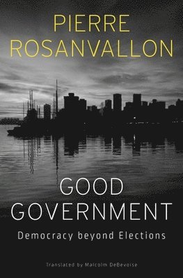 Pierre Rosanvallon - Good Government, Inbunden