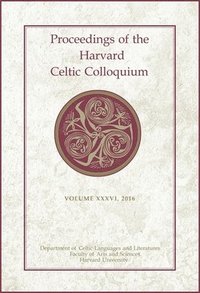 bokomslag Proceedings of the Harvard Celtic Colloquium, 36: 2016