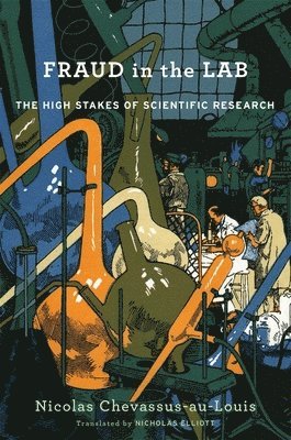 Nicolas Chevassus-au-Louis - Fraud in the Lab, Inbunden