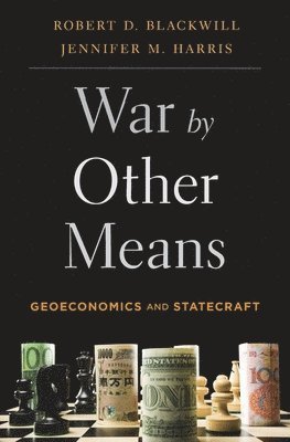 Robert D. Blackwill, Jennifer M. Harris - War by Other Means, Häftad