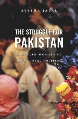 Ayesha Jalal - Struggle for Pakistan, Häftad