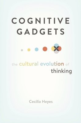 Cecilia Heyes - Cognitive Gadgets, Inbunden