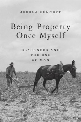 Joshua Bennett - Being Property Once Myself, Inbunden