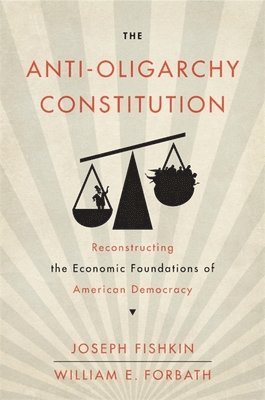 Fishkin, J: Anti-Oligarchy Constitution