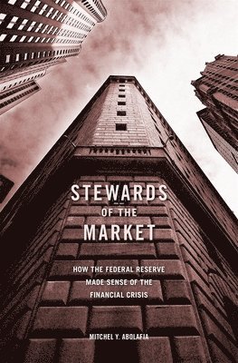 Mitchel Y. Abolafia - Stewards of the Market, Inbunden