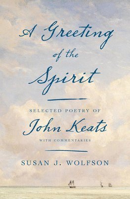 Susan J. Wolfson - Greeting of the Spirit, Inbunden