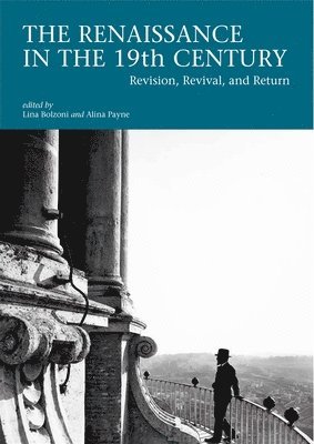 Lina Bolzoni, Alina Payne - Renaissance in the 19th Century, Häftad