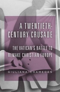 bokomslag A Twentieth-Century Crusade