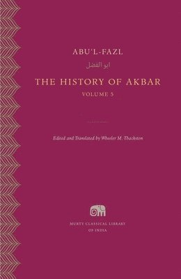 Abu'l-Fazl, Wheeler M. Thackston, Wheeler M Thackston - The History of Akbar, Inbunden