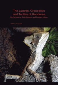 bokomslag The Lizards, Crocodiles, and Turtles of Honduras