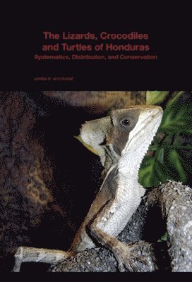 bokomslag The Lizards, Crocodiles, and Turtles of Honduras