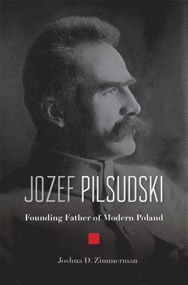 Joshua D. Zimmerman, Joshua D Zimmerman - Jozef Pilsudski, Inbunden