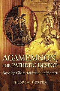 bokomslag Agamemnon, the Pathetic Despot