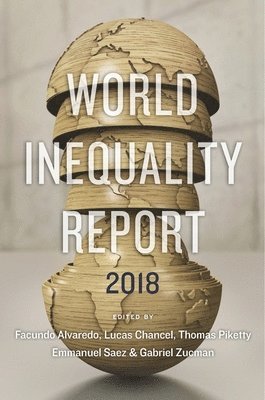 Facundo Alvaredo, Facundo Alvaredo, Lucas Chancel, Thomas Piketty, Emmanuel Saez, Gabriel Zucman - World Inequality Report, Häftad