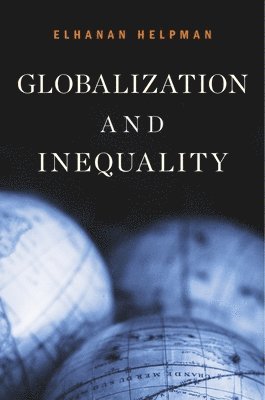Elhanan Helpman - Globalization and Inequality, Inbunden