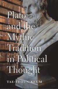 bokomslag Plato and the Mythic Tradition in Political Thought