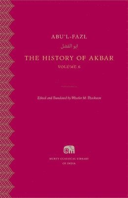 Abu'l-Fazl, Wheeler M. Thackston, Wheeler M Thackston - The History of Akbar, Volume 6, Inbunden