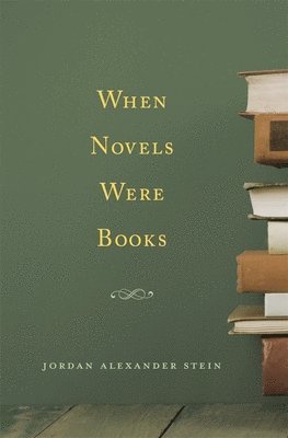 Jordan Alexander Stein - When Novels Were Books, Inbunden