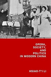 bokomslag Opera, Society, and Politics in Modern China