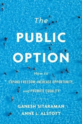 Ganesh Sitaraman, Anne L. Alstott - Public Option, Inbunden