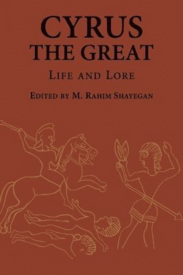 M. Rahim Shayegan - Cyrus the Great, Häftad