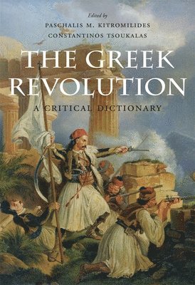 Paschalis M. Kitromilides, Constantinos Tsoukalas - Greek Revolution, Inbunden