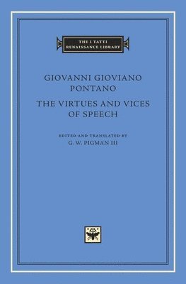 Giovanni Gioviano Pontano, G. W. Pigman III, G W Pigman III - Virtues and Vices of Speech, Inbunden