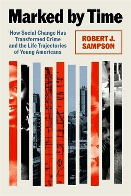 Robert J. Sampson - Marked by Time, Inbunden