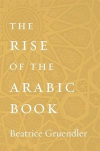 bokomslag The Rise of the Arabic Book