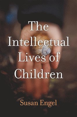 Susan Engel - The Intellectual Lives of Children, Inbunden