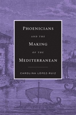 bokomslag Phoenicians and the Making of the Mediterranean