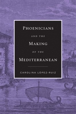 Phoenicians and the Making of the Mediterranean 1